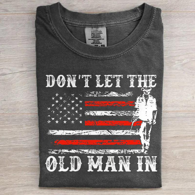 Don't Let The Old Man In T-shirt